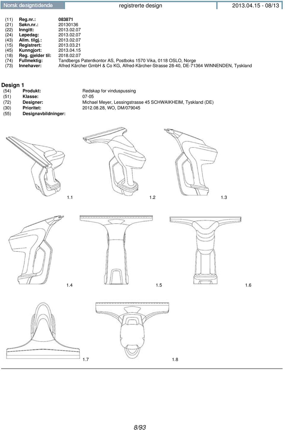 07 (74) Fullmektig: Tandbergs Patentkontor AS, Postboks 1570 Vika, 0118 OSLO, Norge (73) Innehaver: Alfred Kärcher GmbH & Co KG, Alfred-Kärcher-Strasse 28-40,