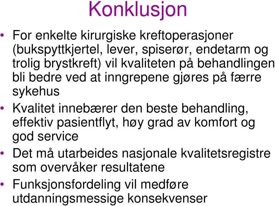 innebærer den beste behandling, effektiv pasientflyt, høy grad av komfort og god service Det må utarbeides