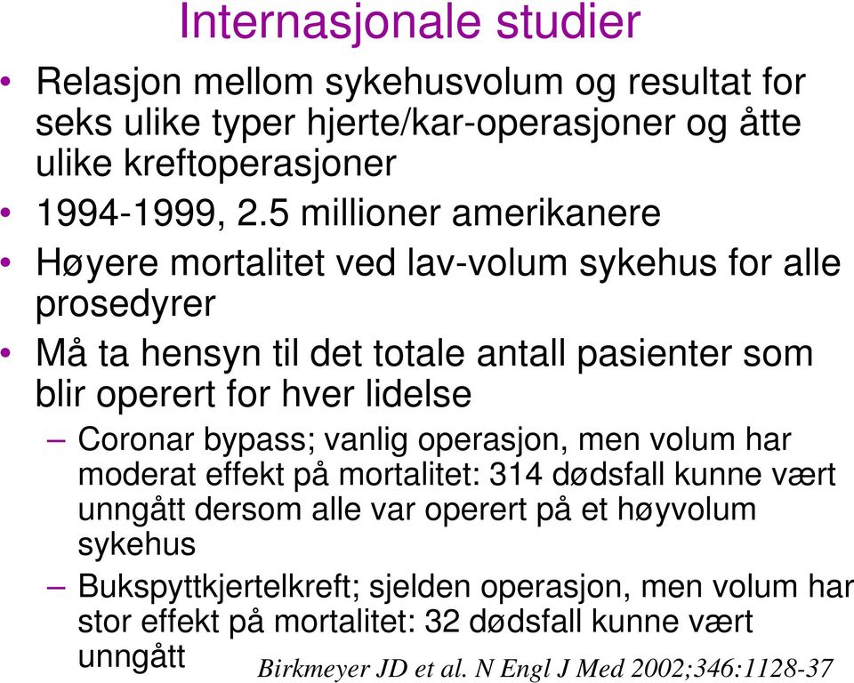 lidelse Coronar bypass; vanlig operasjon, men volum har moderat effekt på mortalitet: 314 dødsfall kunne vært unngått dersom alle var operert på et høyvolum