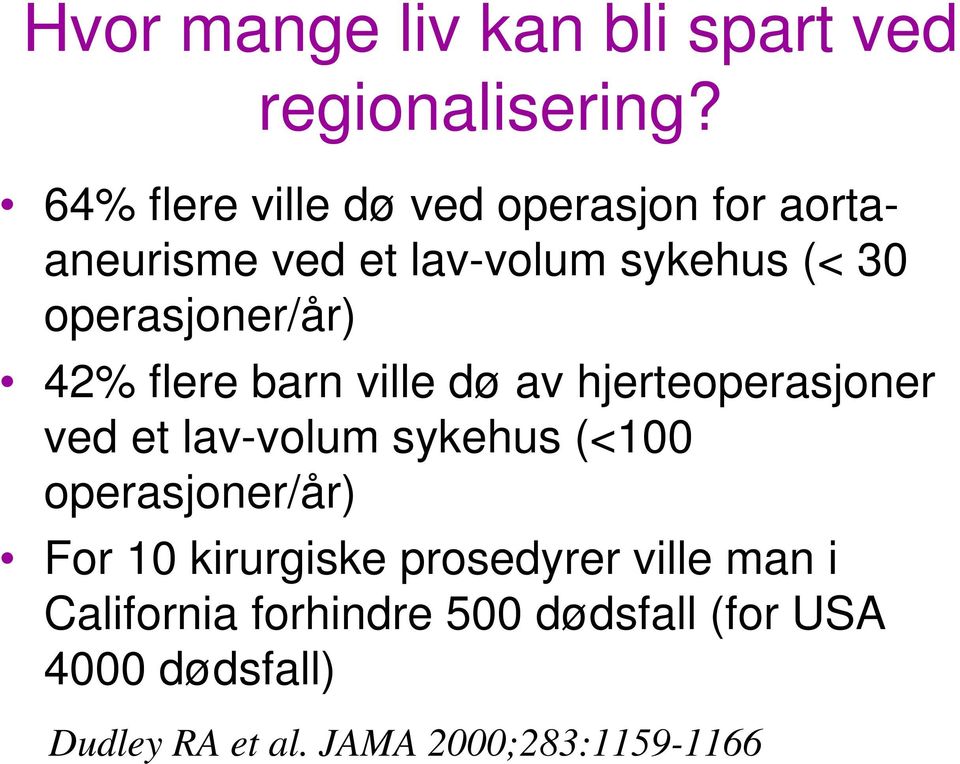 operasjoner/år) 42% flere barn ville dø av hjerteoperasjoner ved et lav-volum sykehus (<100