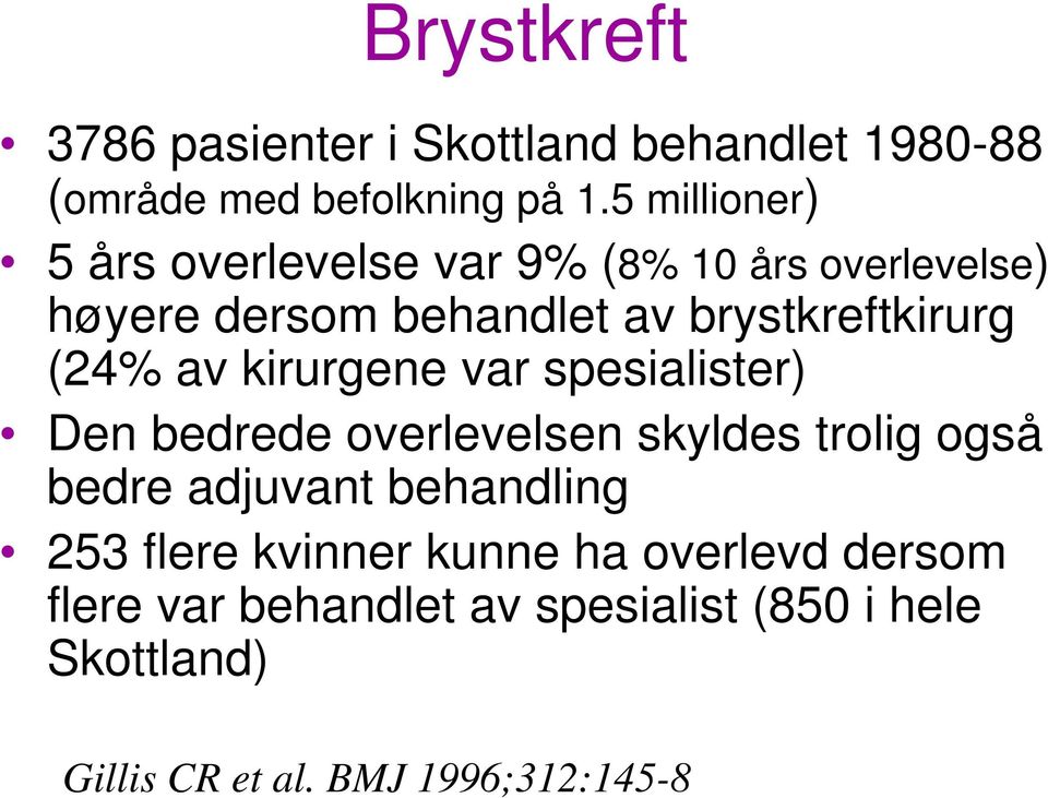 (24% av kirurgene var spesialister) Den bedrede overlevelsen skyldes trolig også bedre adjuvant behandling