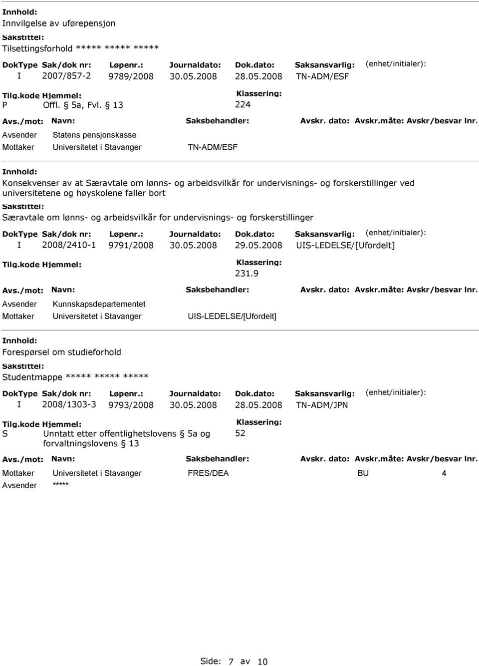 universitetene og høyskolene faller bort æravtale om lønns- og arbeidsvilkår for undervisnings- og forskerstillinger 2008/2410-1 9791/2008 29.05.