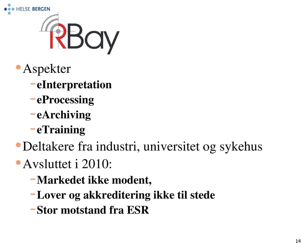 sykehus Avsluttet i 2010: -Markedet ikke modent,