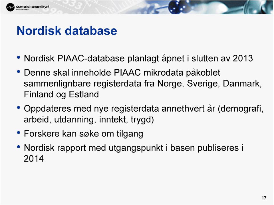 Estland Oppdateres med nye registerdata annethvert år (demografi, arbeid, utdanning, inntekt,