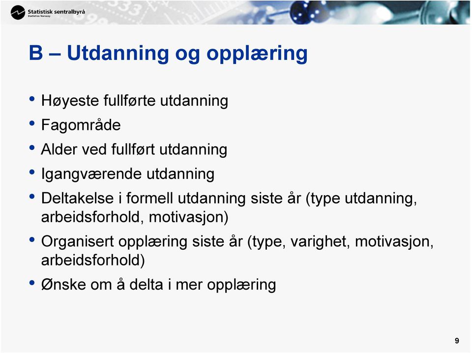 siste år (type utdanning, arbeidsforhold, motivasjon) Organisert opplæring