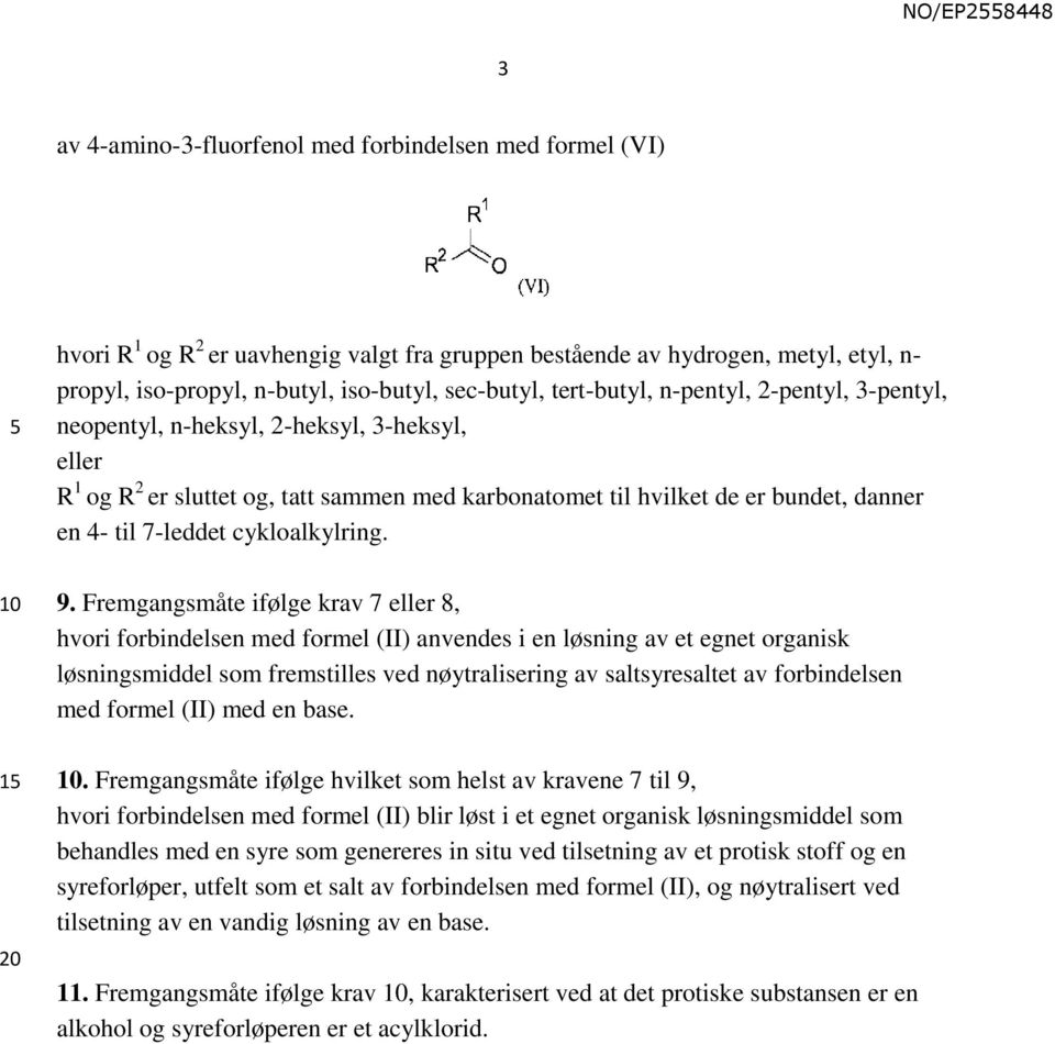 cykloalkylring. 9.