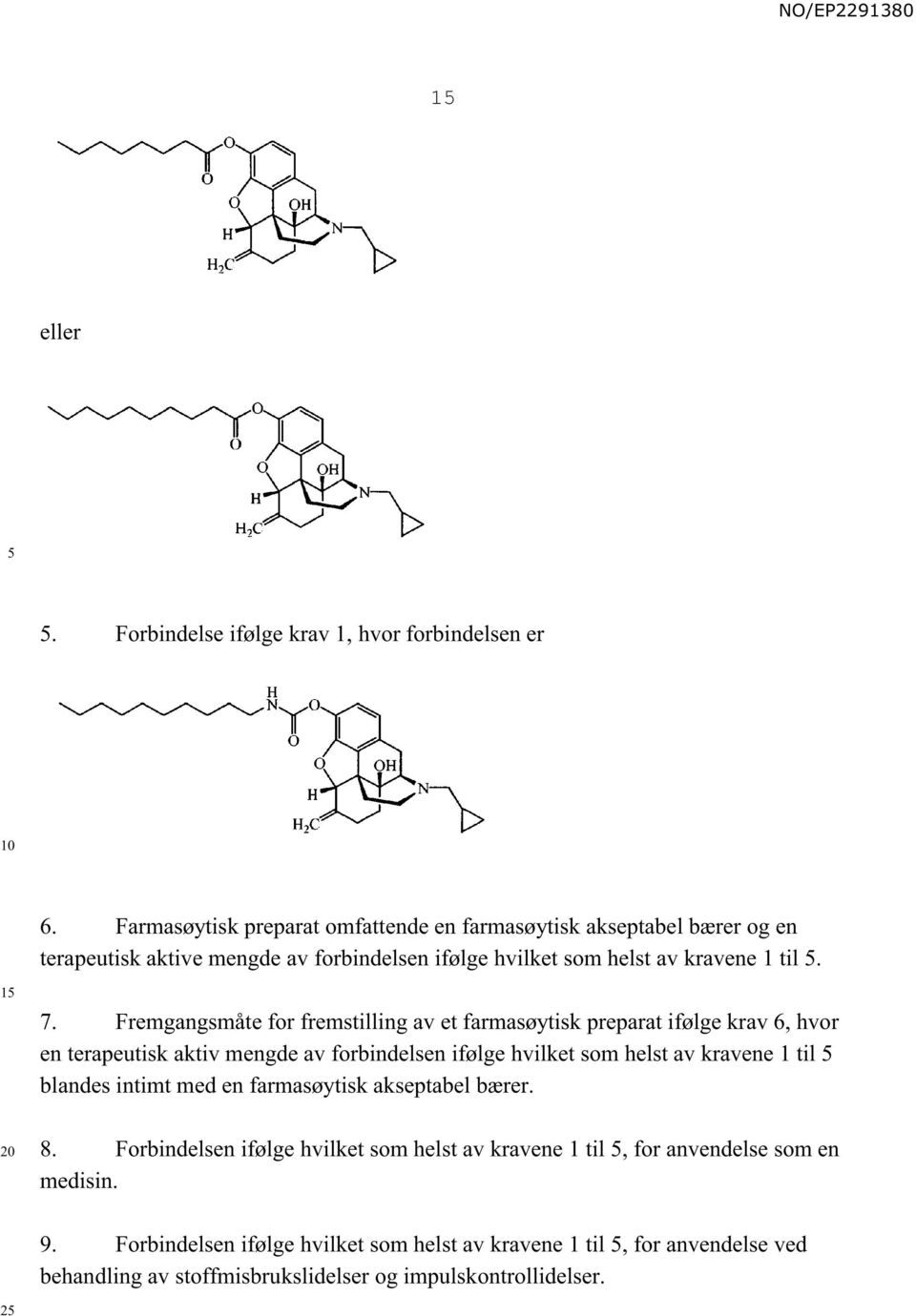 Fremgangsmåte for fremstilling av et farmasøytisk preparat ifølge krav 6, hvor en terapeutisk aktiv mengde av forbindelsen ifølge hvilket som helst av kravene 1 til