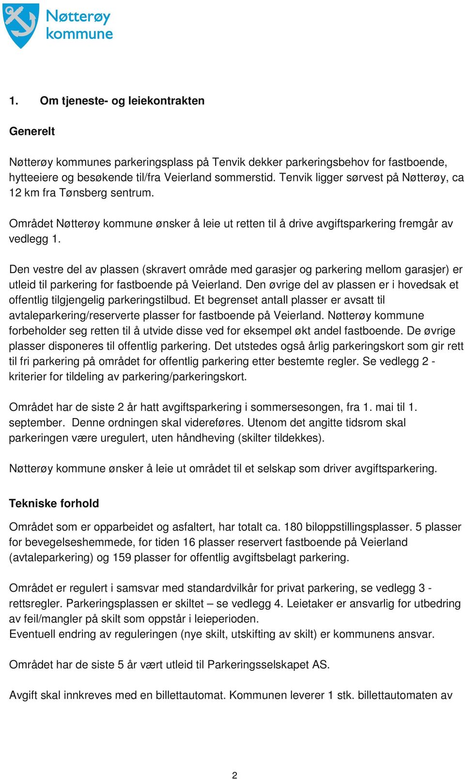 Den vestre del av plassen (skravert område med garasjer og parkering mellom garasjer) er utleid til parkering for fastboende på Veierland.