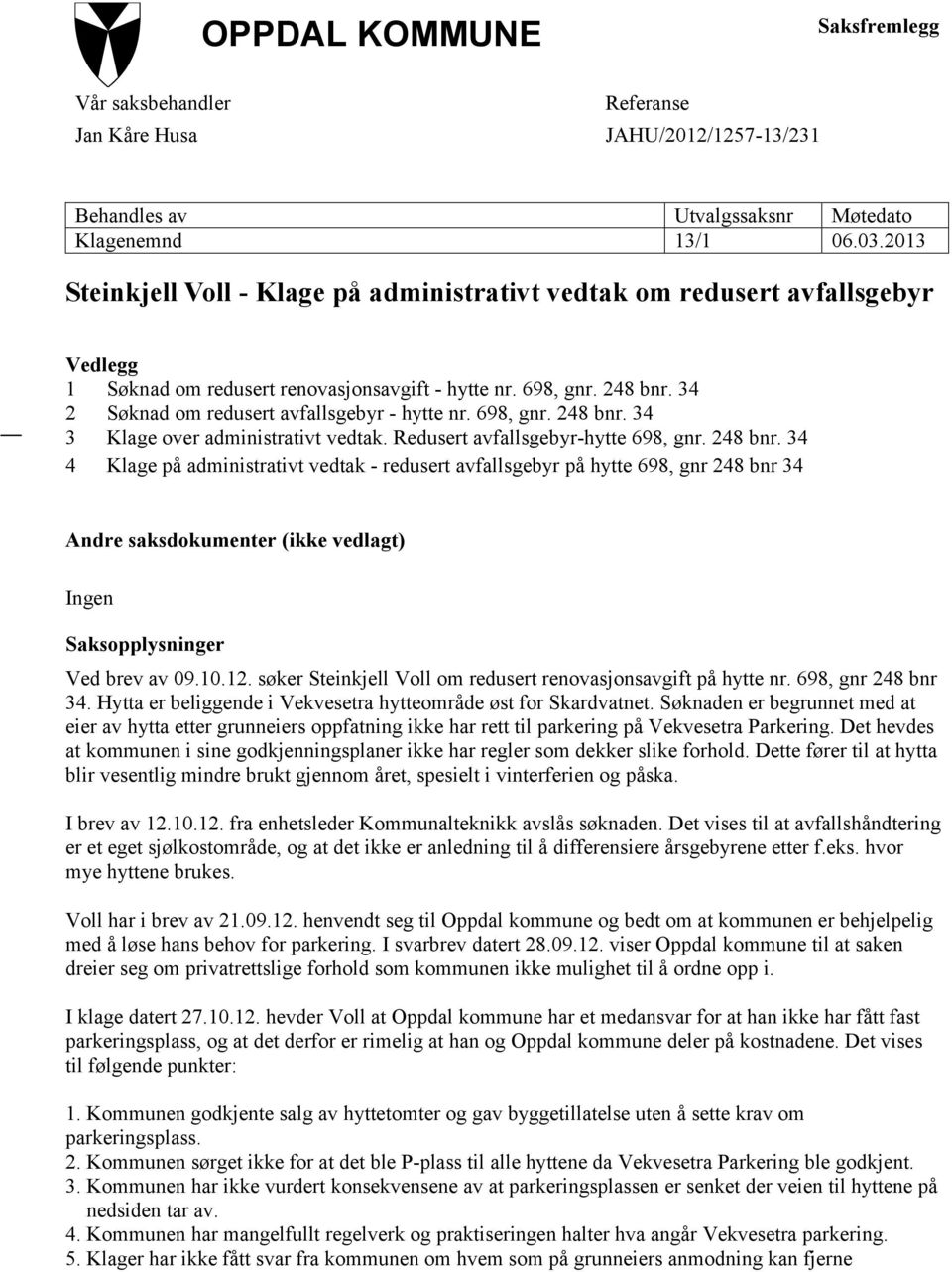 34 2 Søknad om redusert avfallsgebyr - hytte nr. 698, gnr. 248 bnr.