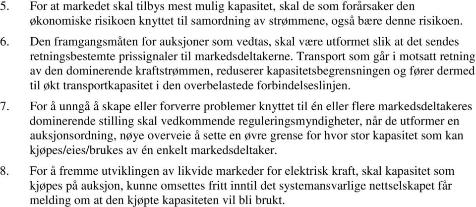 Transport som går i motsatt retning av den dominerende kraftstrømmen, reduserer kapasitetsbegrensningen og fører dermed til økt transportkapasitet i den overbelastede forbindelseslinjen. 7.