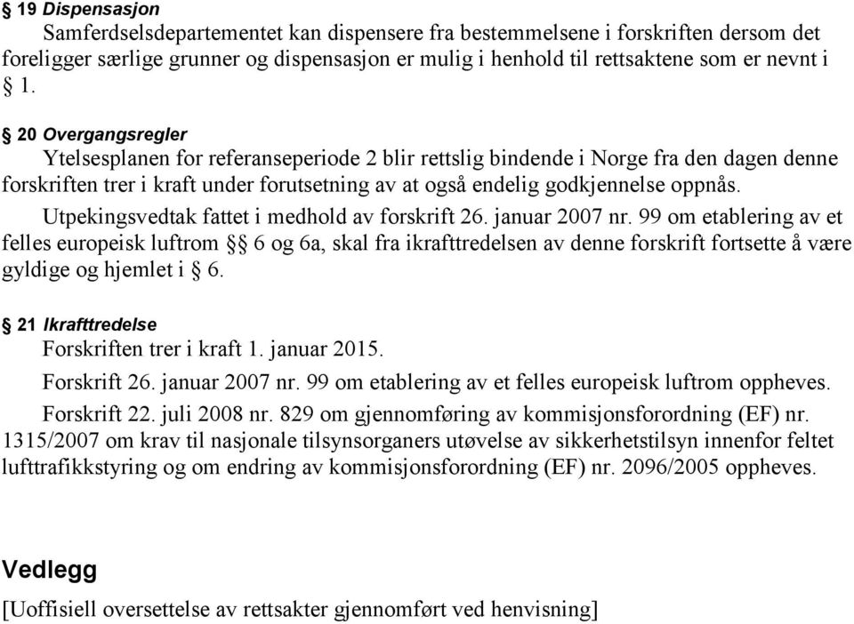 Utpekingsvedtak fattet i medhold av forskrift 26. januar 2007 nr.
