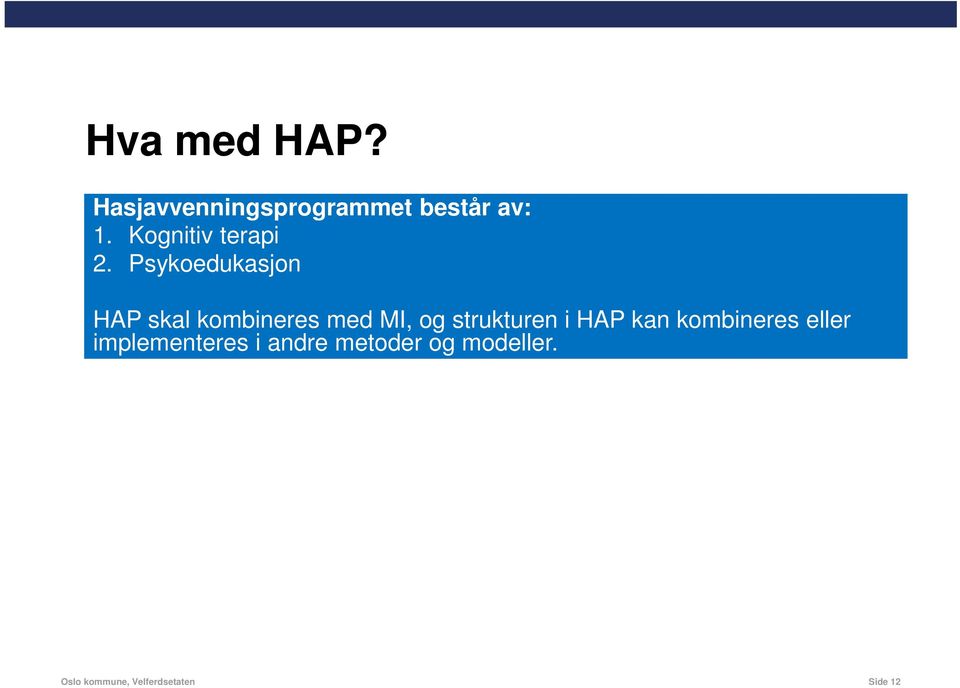 Psykoedukasjon HAP skal kombineres med MI, og strukturen i