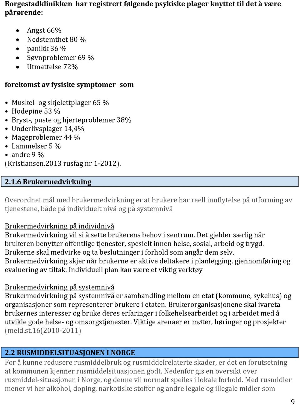 ,4% Mageproblemer 44 % Lammelser 5 % andre 9 % (Kristiansen,2013