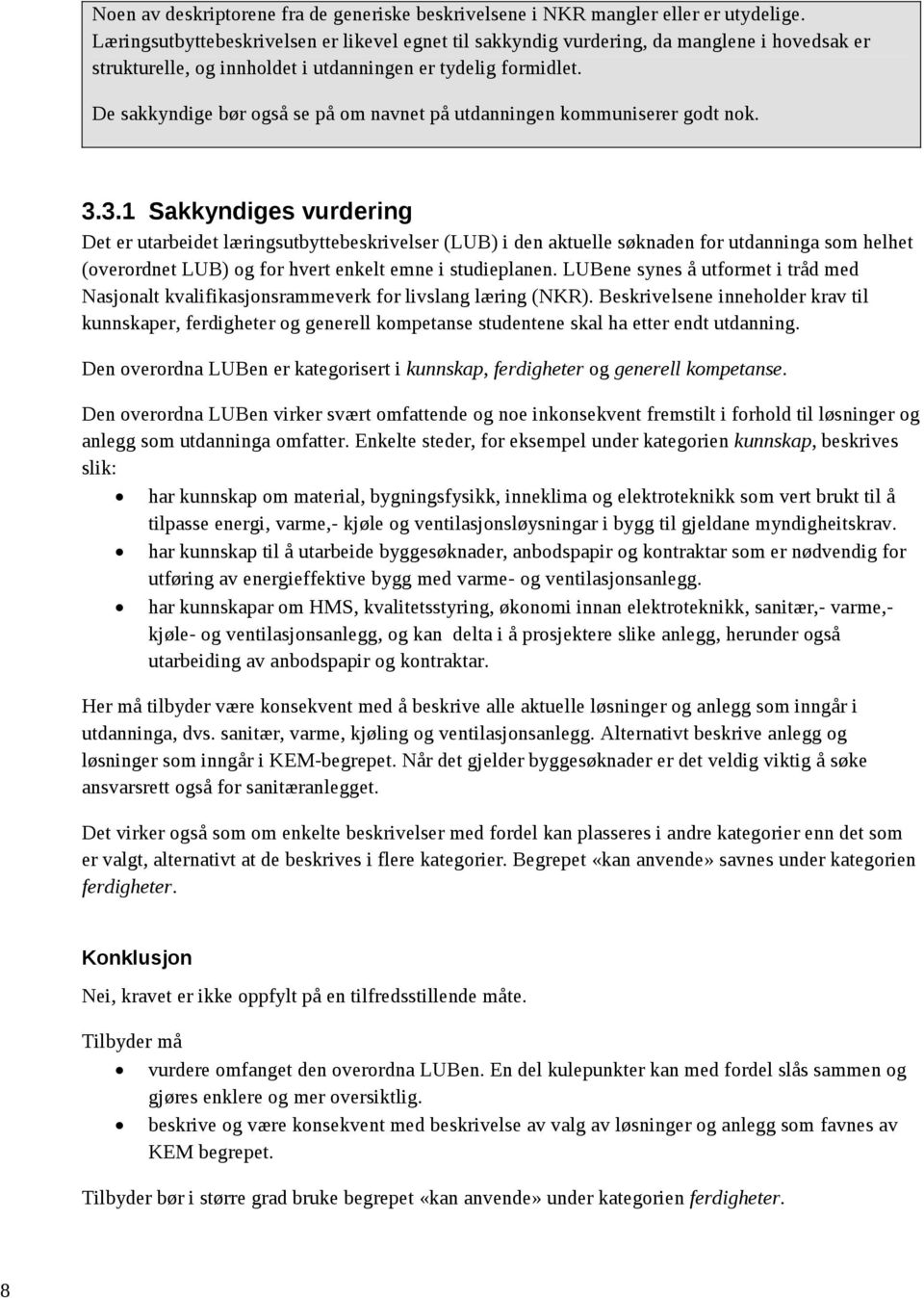 De sakkyndige bør også se på om navnet på utdanningen kommuniserer godt nok. 3.