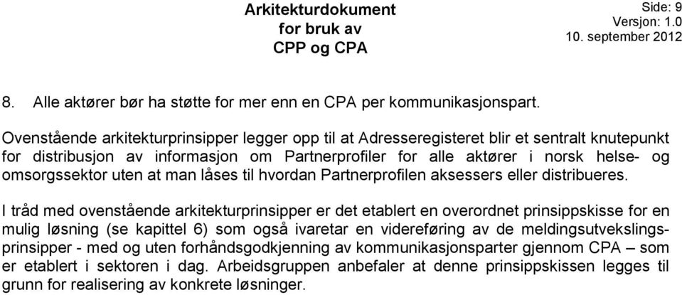 omsorgssektor uten at man låses til hvordan Partnerprofilen aksessers eller distribueres.