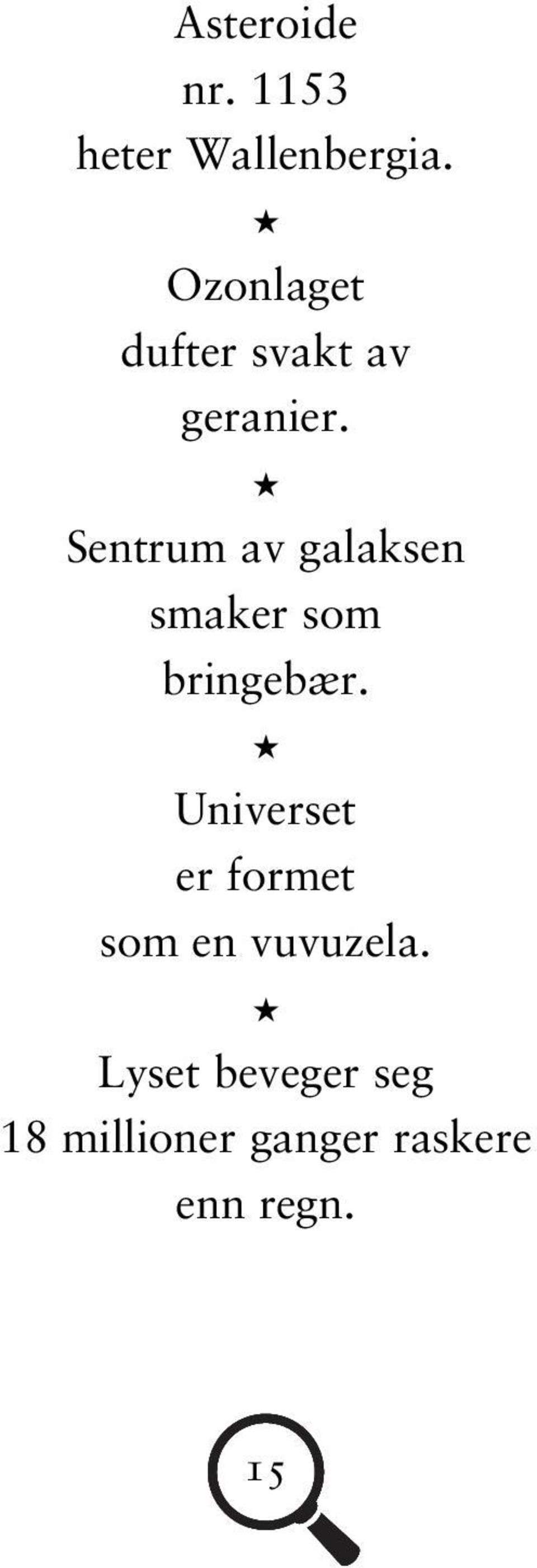 Sentrum av galaksen smaker som bringebær.