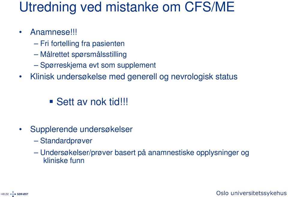 supplement Klinisk undersøkelse med generell og nevrologisk status Sett av nok