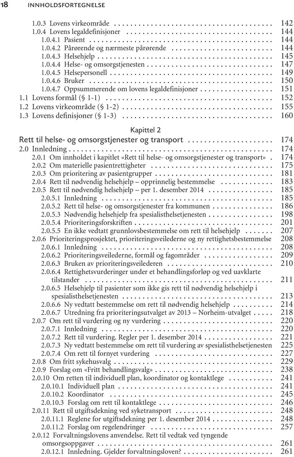 .. Kapittel 2 Rett til helse- og omsorgstjenester og transport... 2.0 Innledning... 2.0.1 Om innholdet i kapitlet «Rett til helse- og omsorgstjenester og transport». 2.0.2 Om materielle pasientrettigheter.