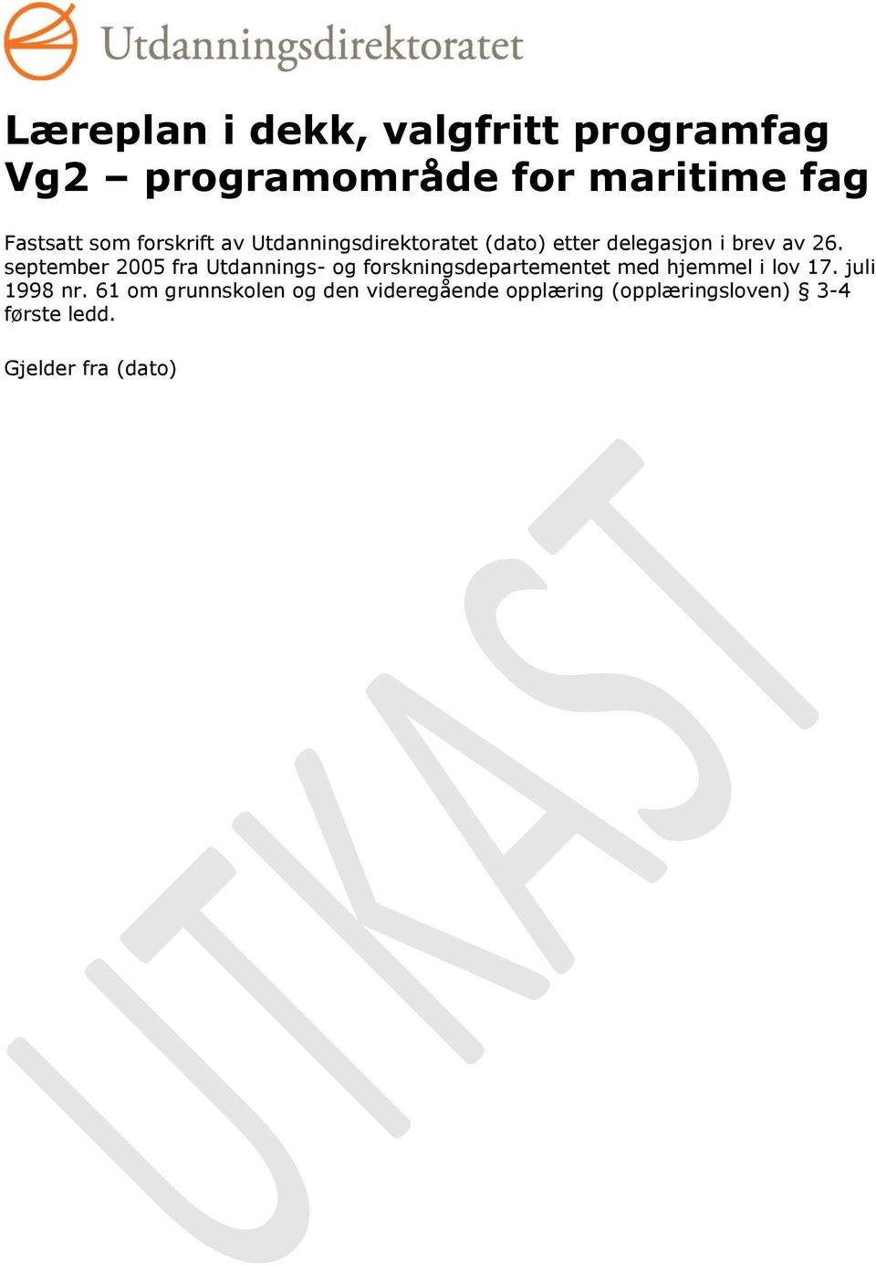 september 2005 fra Utdannings- og forskningsdepartementet med hjemmel i lov 17.