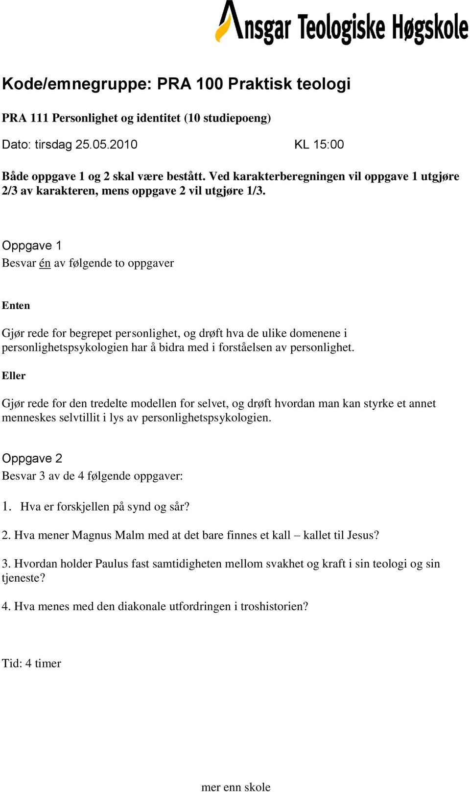 Gjør rede for den tredelte modellen for selvet, og drøft hvordan man kan styrke et annet menneskes selvtillit i lys av personlighetspsykologien. 1.