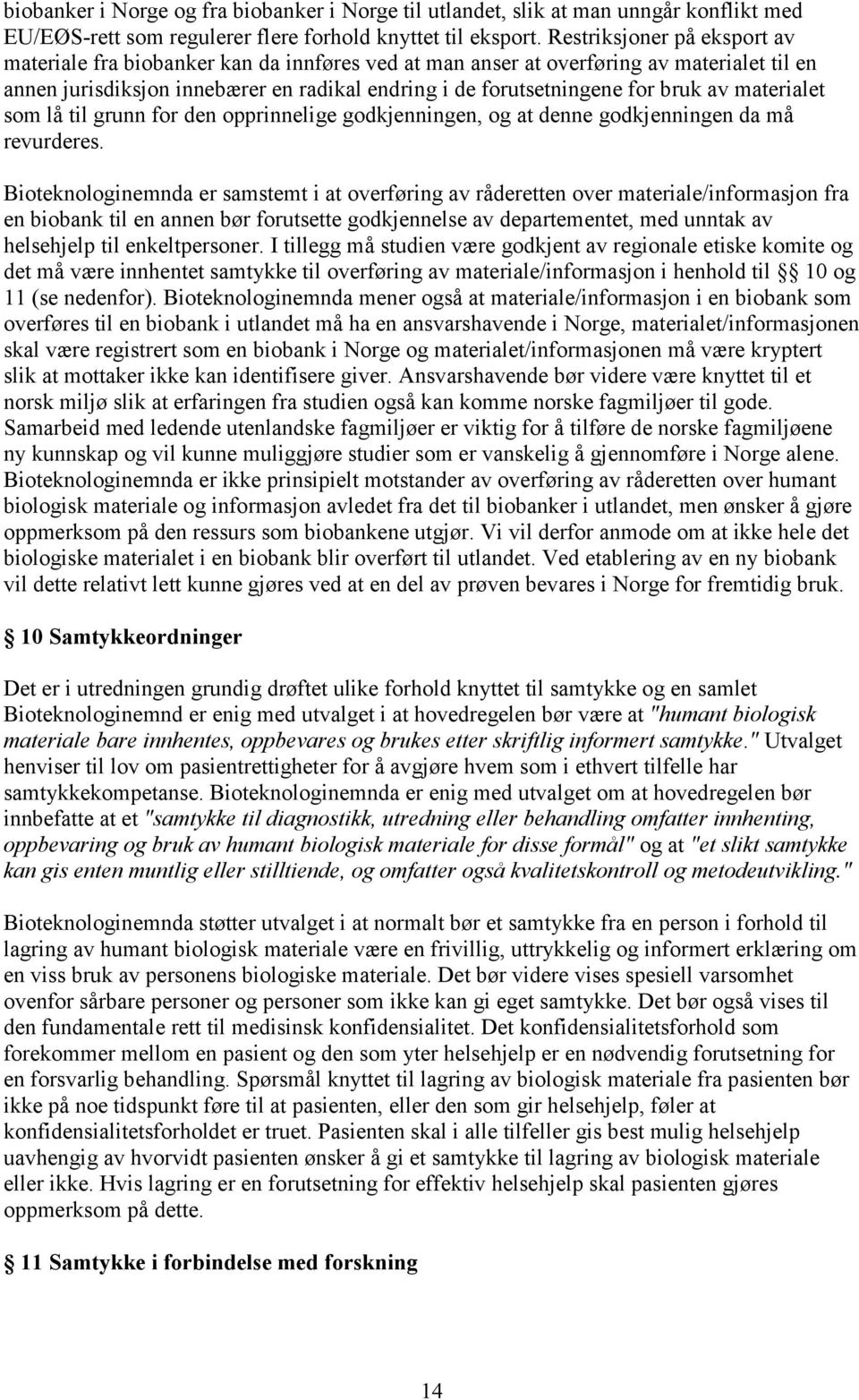 av materialet som lå til grunn for den opprinnelige godkjenningen, og at denne godkjenningen da må revurderes.