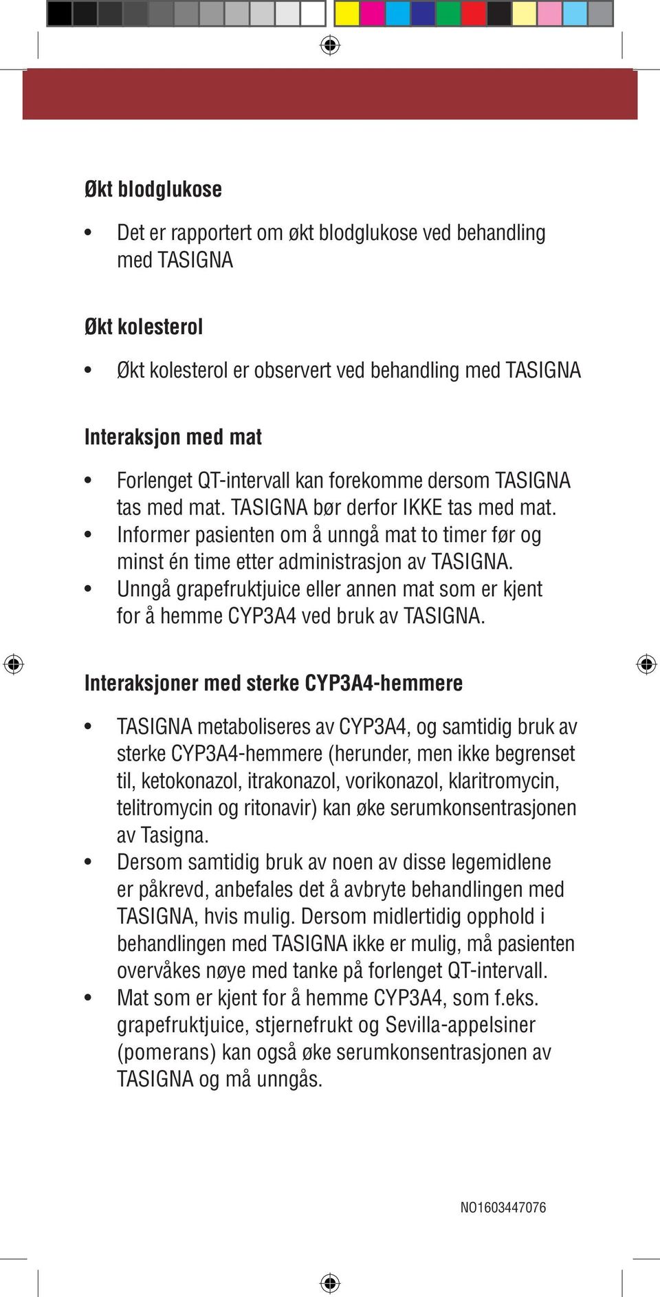 uncontrolled or significant cardiac disease including recent myocardial infarction, congestive Økt kolesterol heart failure, unstable angina, or clinically significant bradycardia, or patients taking