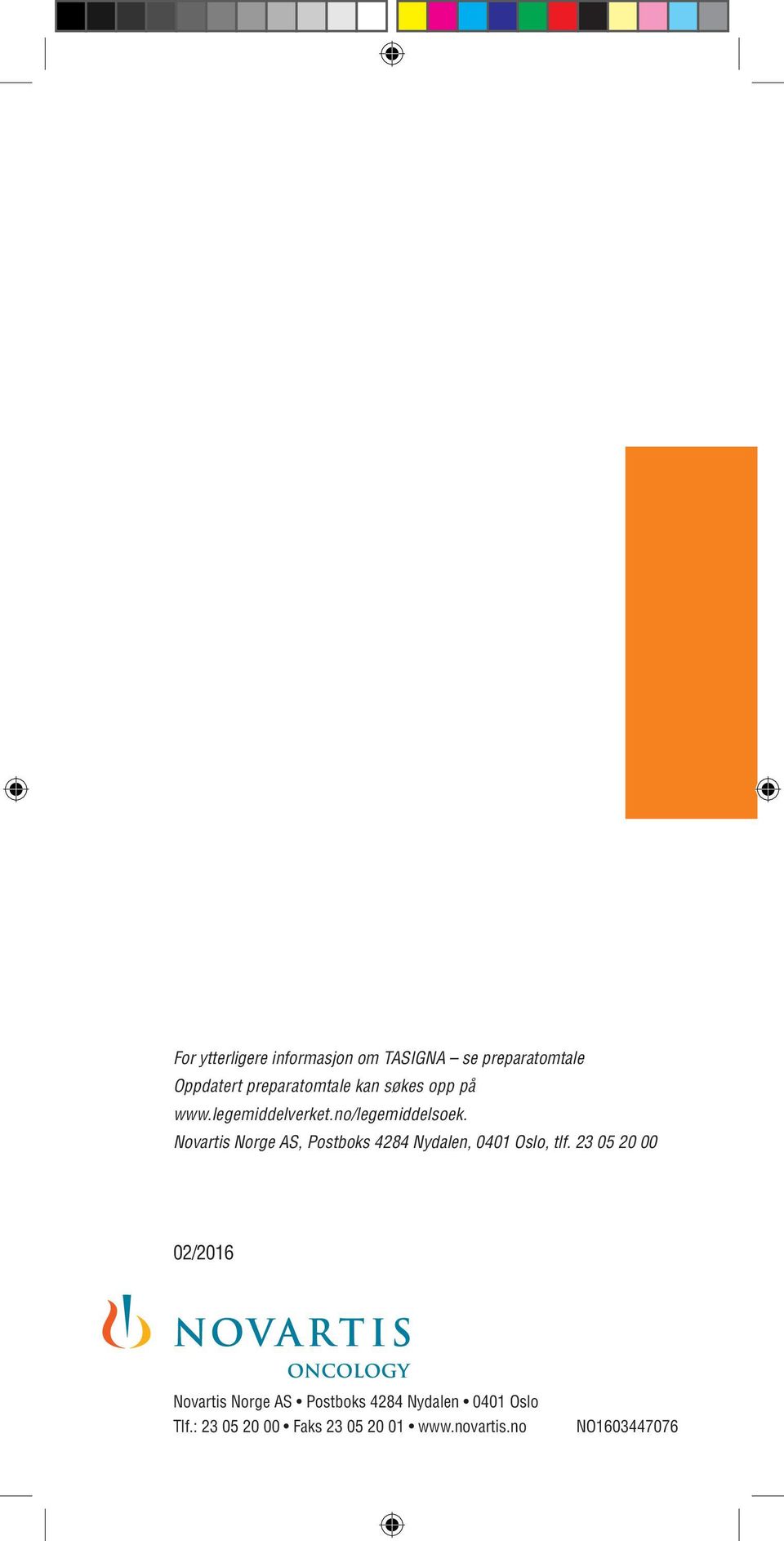 legemiddelverket.no/legemiddelsoek. Novartis Norge AS, Postboks 4284 Nydalen, 0401 Oslo, tlf.