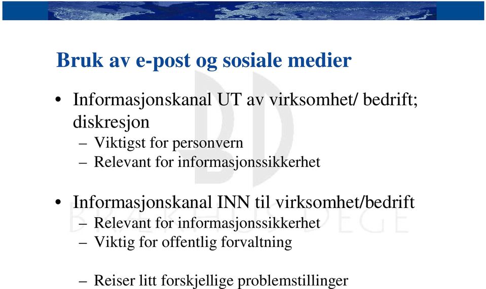 informasjonssikkerhet Informasjonskanal INN til virksomhet/bedrift Relevant