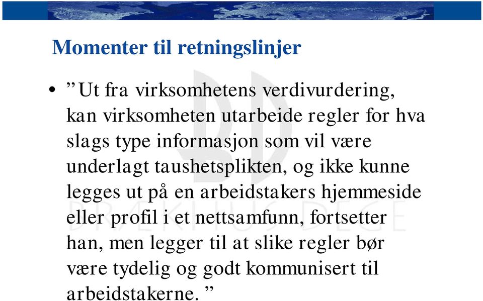 og ikke kunne legges ut på en arbeidstakers hjemmeside eller profil i et nettsamfunn,