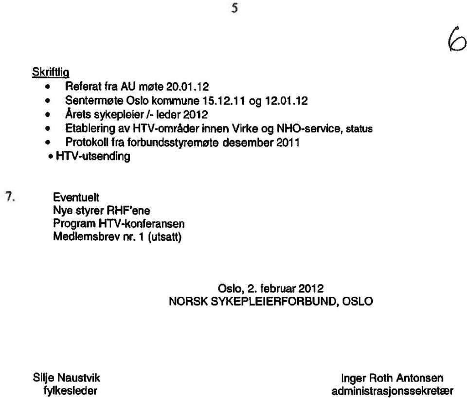 12 Arets sykepleier)- leder 2012 Etablering av HTV-områder innen Virke og NHO-service, status Protokoll fra