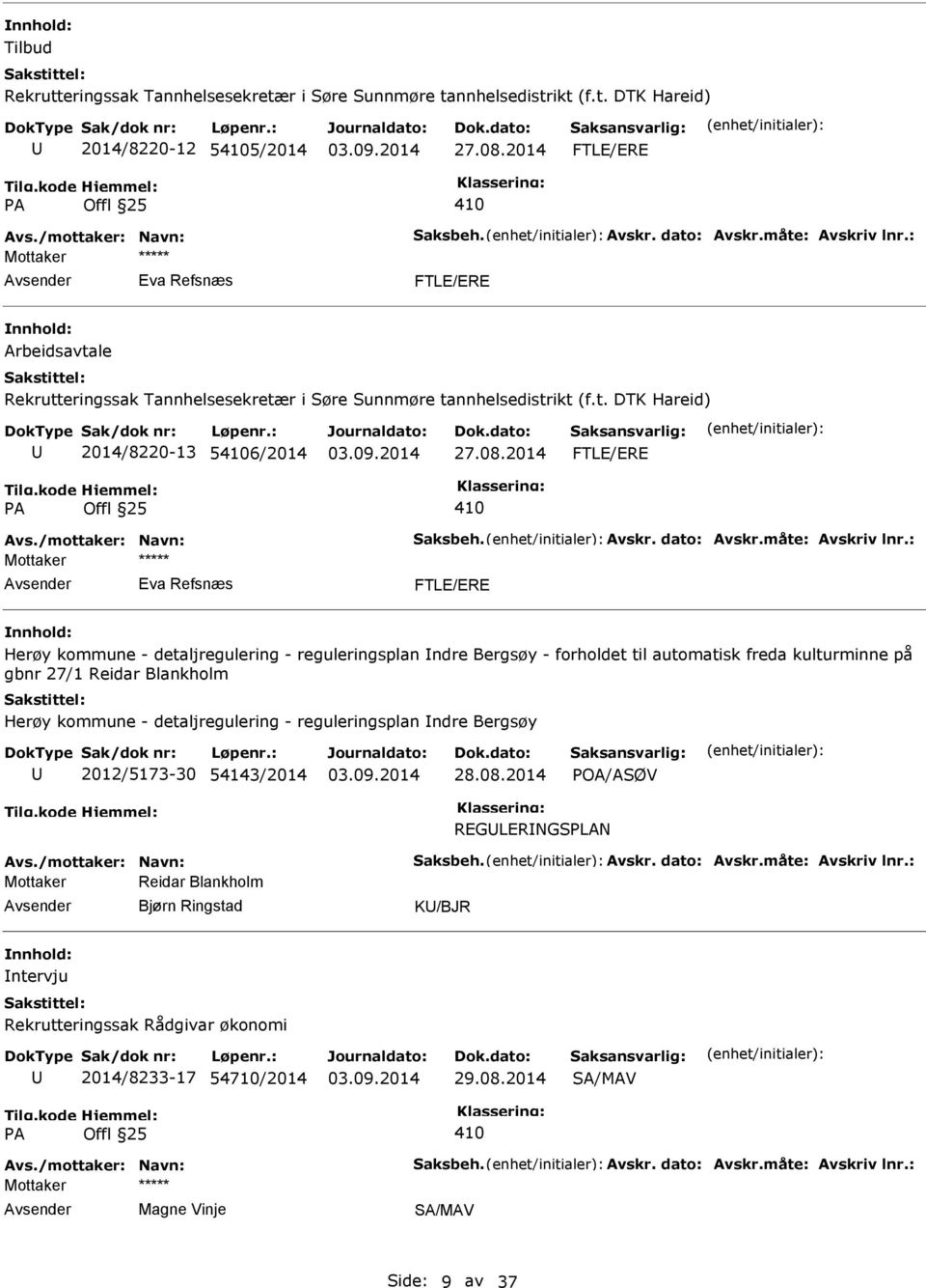 2014 FTLE/ERE PA Offl 25 410 Avs./mottaker: Navn: Saksbeh. Avskr. dato: Avskr.måte: Avskriv lnr.