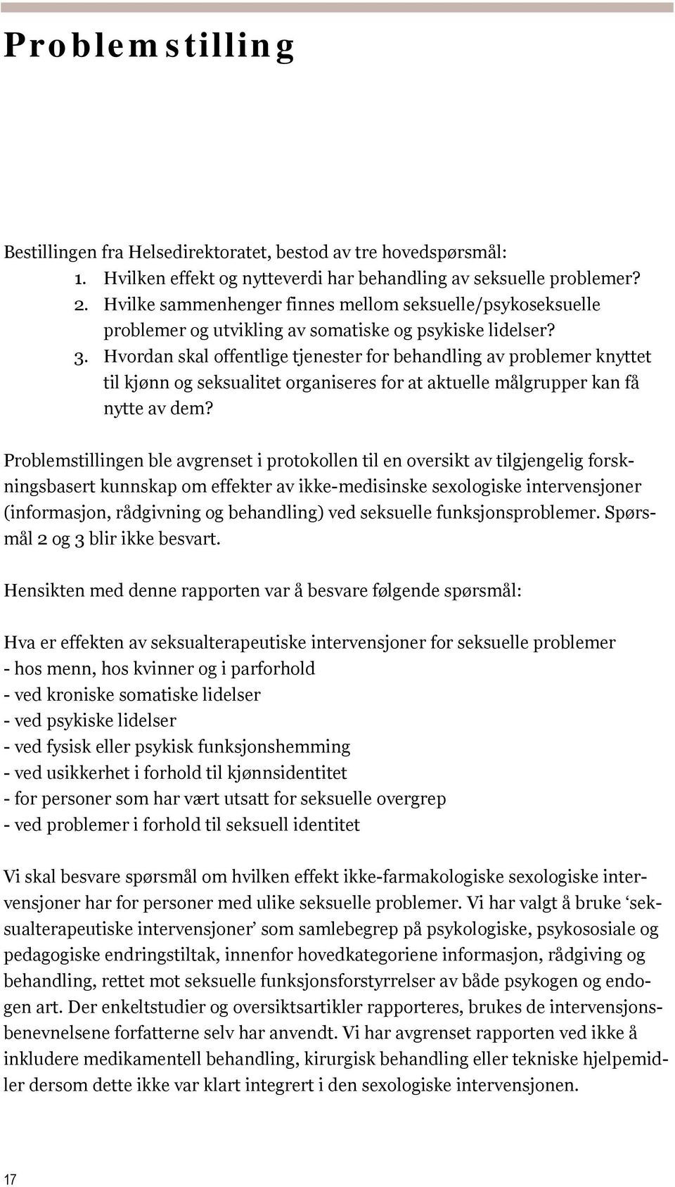 Hvordan skal offentlige tjenester for behandling av problemer knyttet til kjønn og seksualitet organiseres for at aktuelle målgrupper kan få nytte av dem?