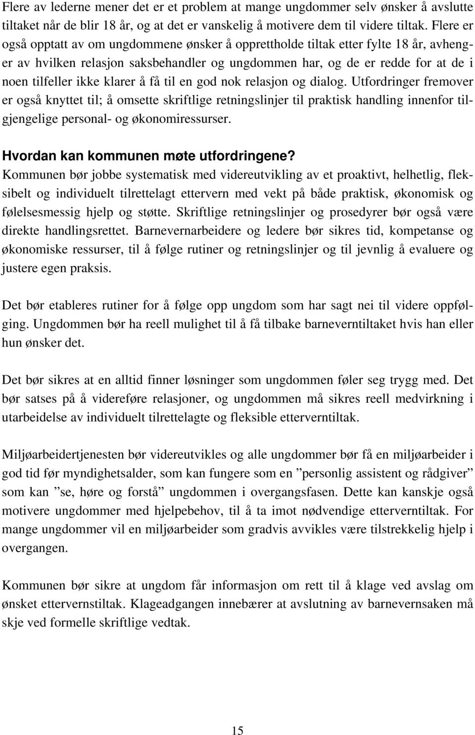 klarer å få til en god nok relasjon og dialog.