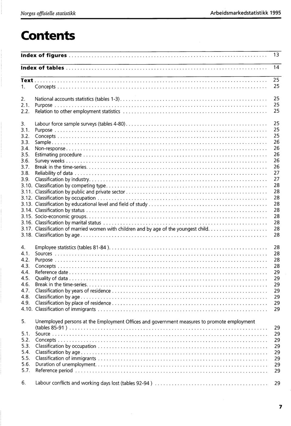 7. Break in the time-series 6 3.8. Reliability of data 7 3.9. Classification by industry 7 3.0. Classification by competing type 8 3.. Classification by public and private sector 8 3.