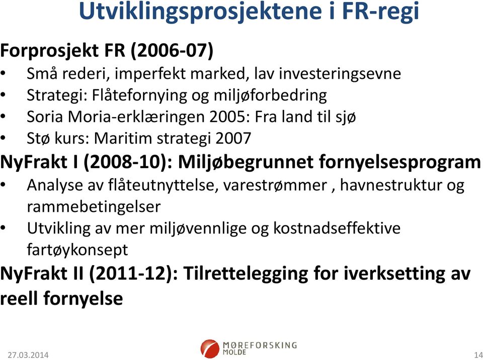 (2008-10): Miljøbegrunnet fornyelsesprogram Analyse av flåteutnyttelse, varestrømmer, havnestruktur og rammebetingelser