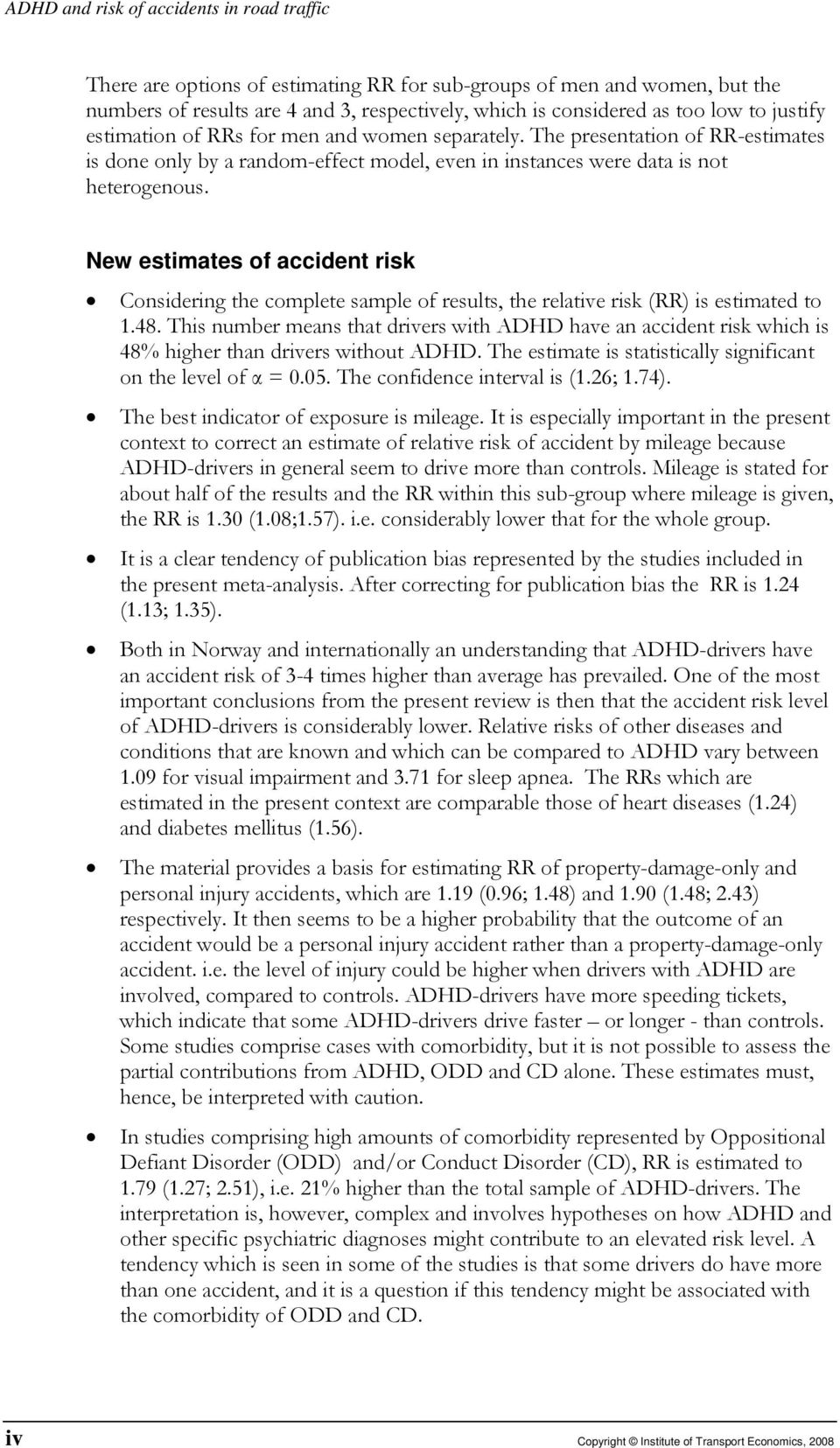 New estimates of accident risk Considering the complete sample of results, the relative risk (RR) is estimated to 1.48.