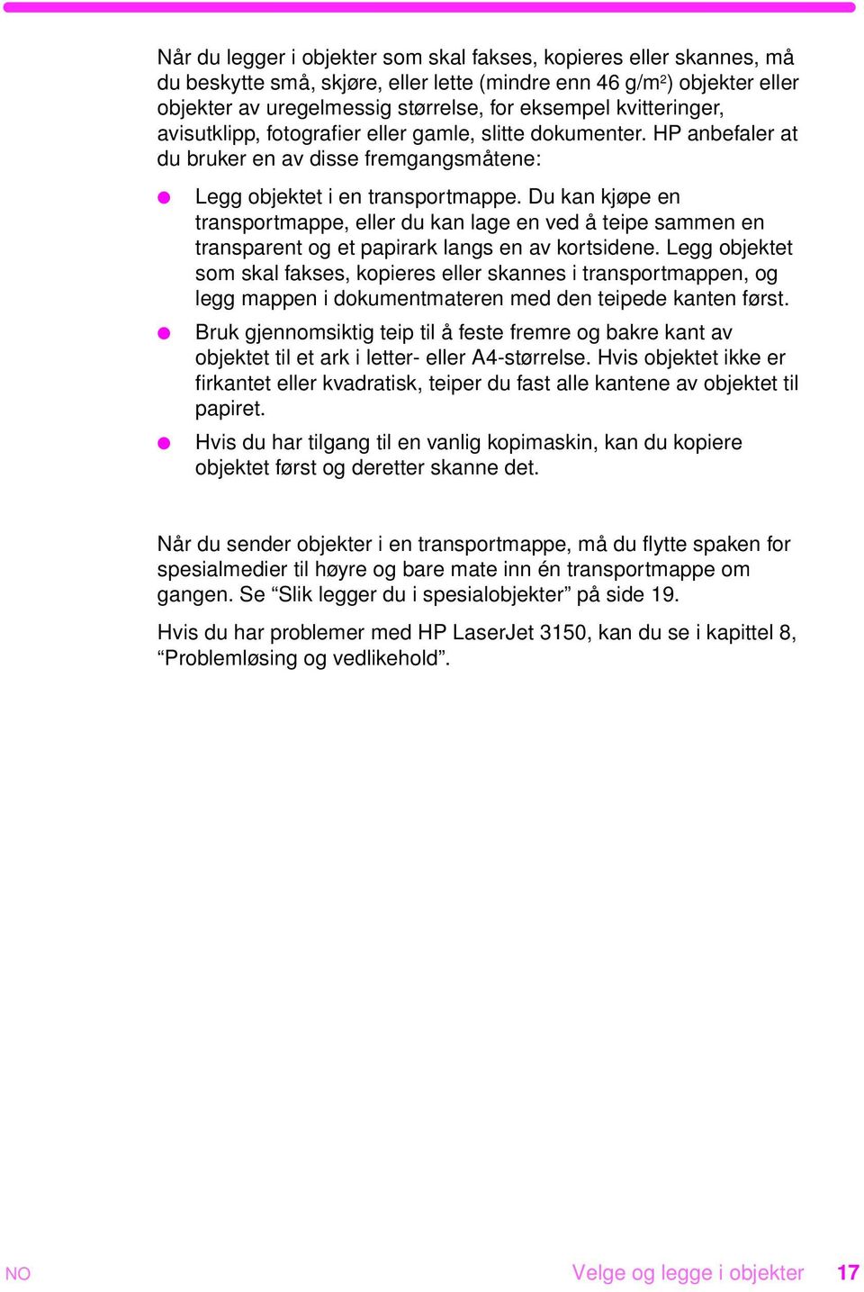 Du kan kjøpe en transportmappe, eller du kan lage en ved å teipe sammen en transparent og et papirark langs en av kortsidene.