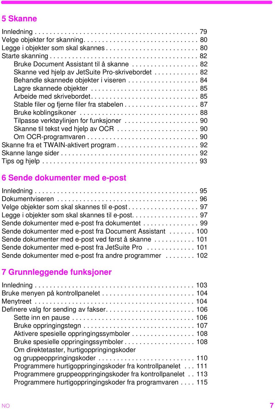 .................. 84 Lagre skannede objekter............................. 85 Arbeide med skrivebordet............................. 85 Stable filer og fjerne filer fra stabelen.