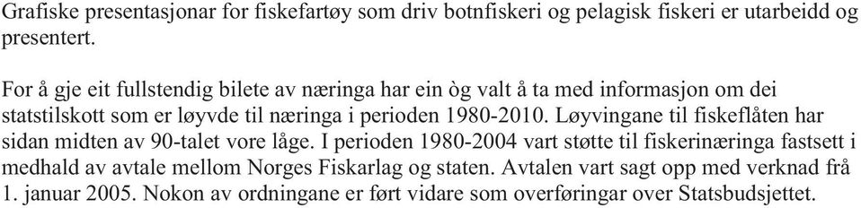 198-21. Løyvingane til fiskeflåten har sidan midten av 9-talet vore låge.