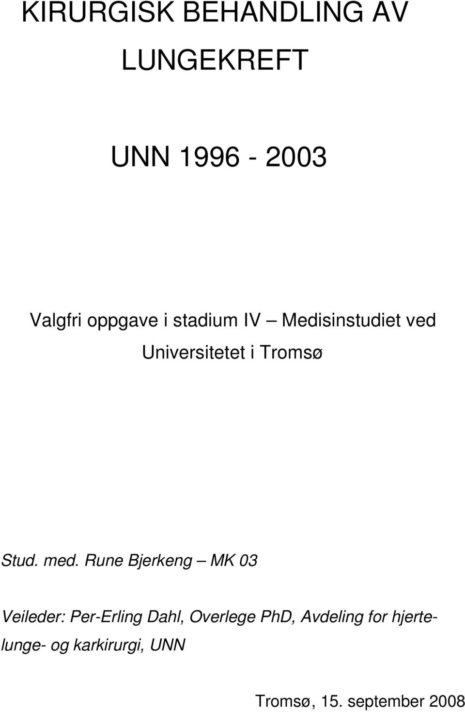 Rune Bjerkeng MK 03 Veileder: Per-Erling Dahl, Overlege PhD,