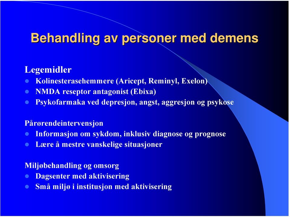 Pårørendeintervensjon Informasjon om sykdom, inklusiv diagnose og prognose Lære å mestre