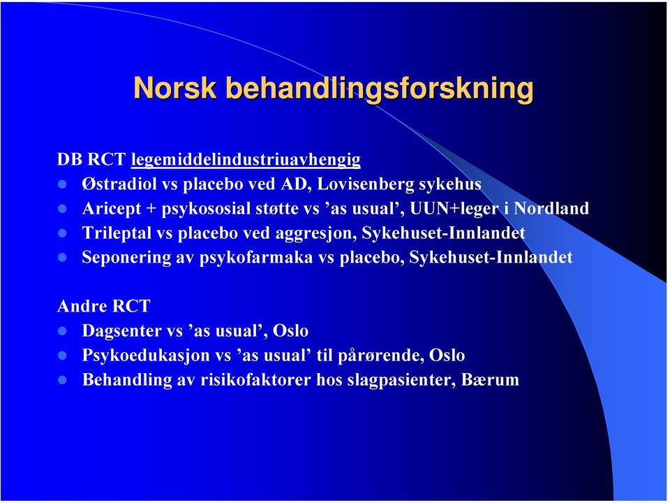 Sykehuset-Innlandet Seponering av psykofarmaka vs placebo, Sykehuset-Innlandet Andre RCT Dagsenter vs as