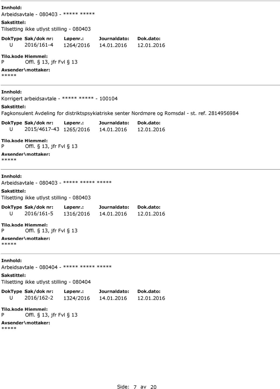 ref. 2814956984 2015/4617-43 1265/2016 Arbeidsavtale - 080403 - Tilsetting ikke utlyst stilling - 080403