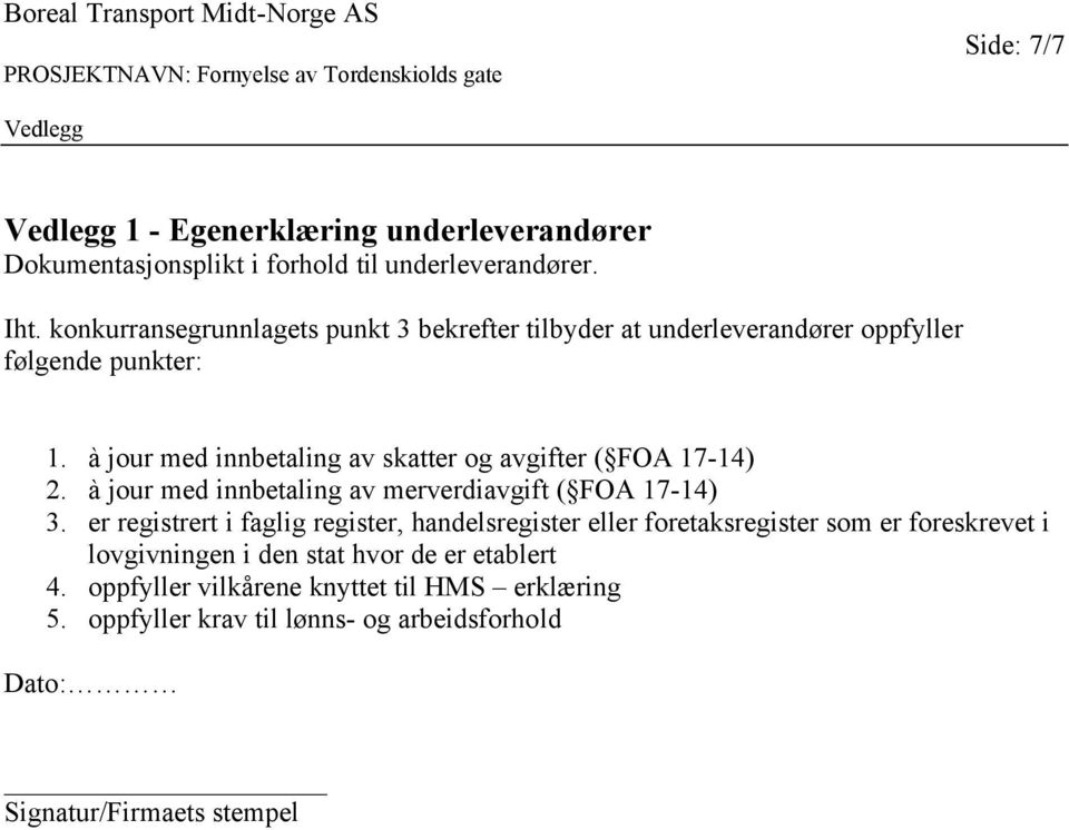 à jour med innbetaling av skatter og avgifter ( FOA 17-14) 2. à jour med innbetaling av merverdiavgift ( FOA 17-14) 3.