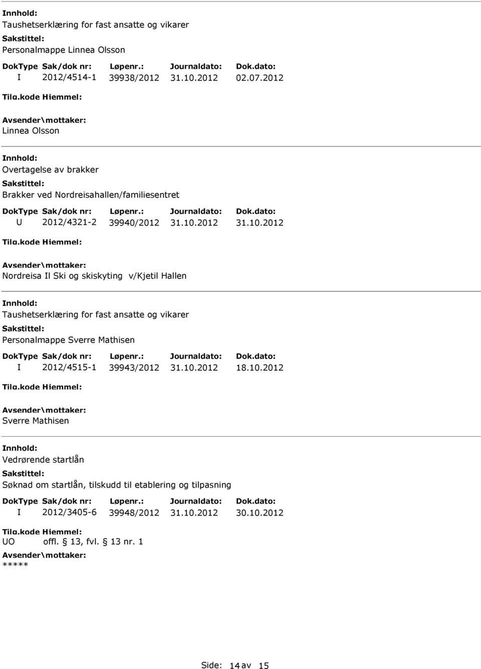 Nordreisa l Ski og skiskyting v/kjetil Hallen Personalmappe Sverre Mathisen 2012/4515-1 39943/2012 18.10.