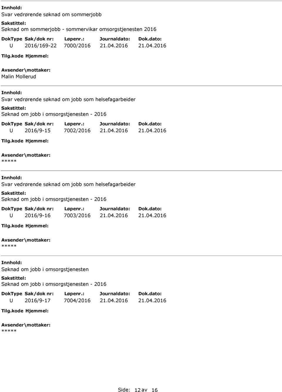 jobb som helsefagarbeider 2016/9-15 7002/2016 Svar vedrørende søknad om jobb som