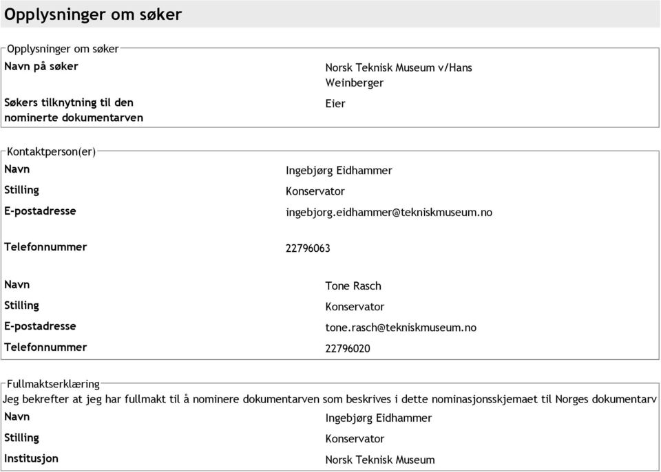 no Telefonnummer 22796063 Tone Rasch Stilling Konservator E postadresse tone.rasch@tekniskmuseum.