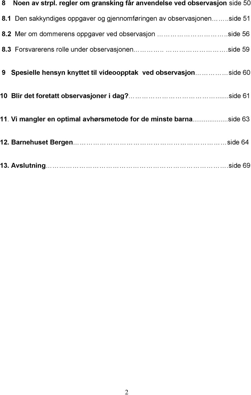 .side 56 8.3 Forsvarerens rolle under observasjonen.