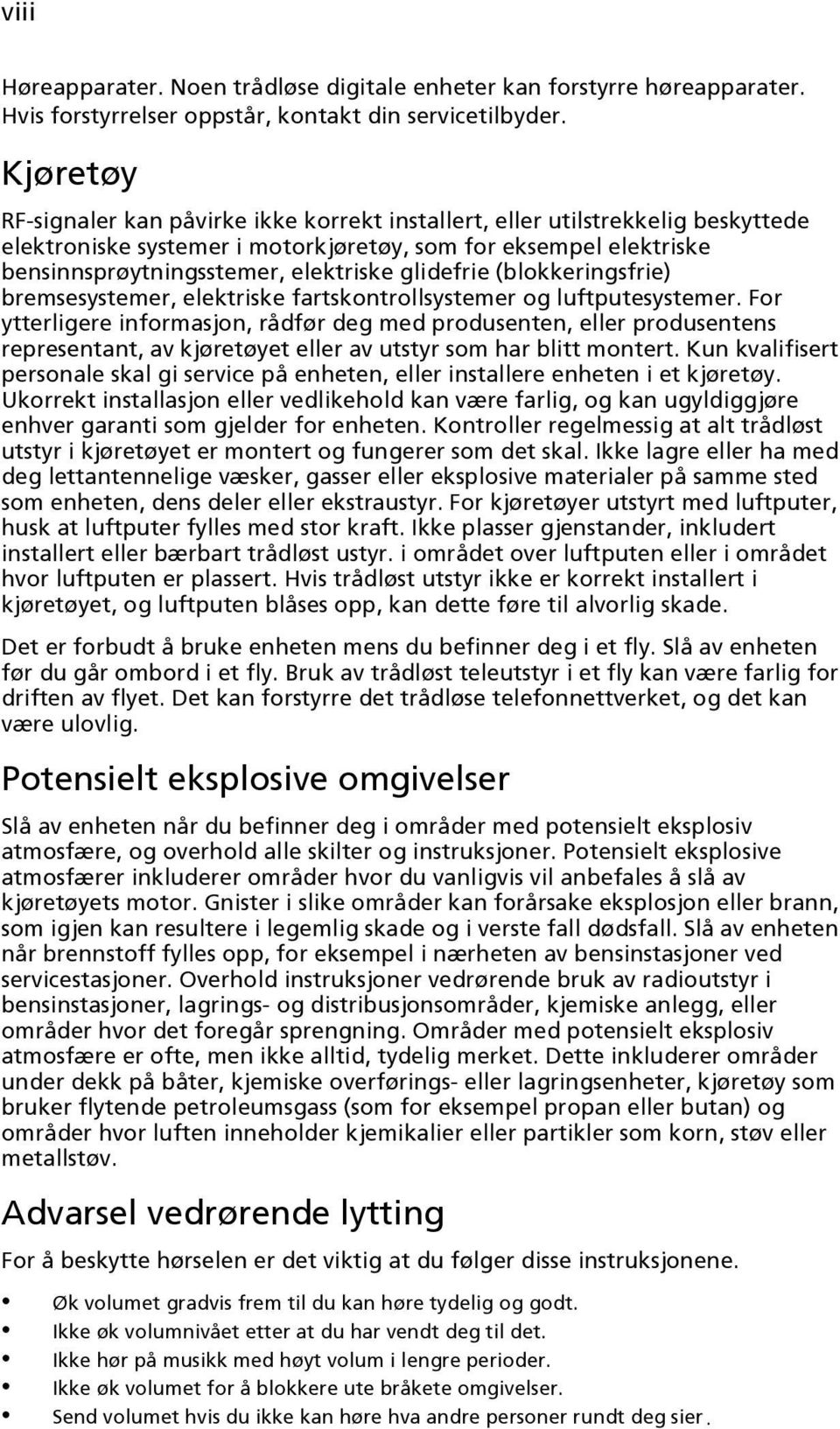 glidefrie (blokkeringsfrie) bremsesystemer, elektriske fartskontrollsystemer og luftputesystemer.