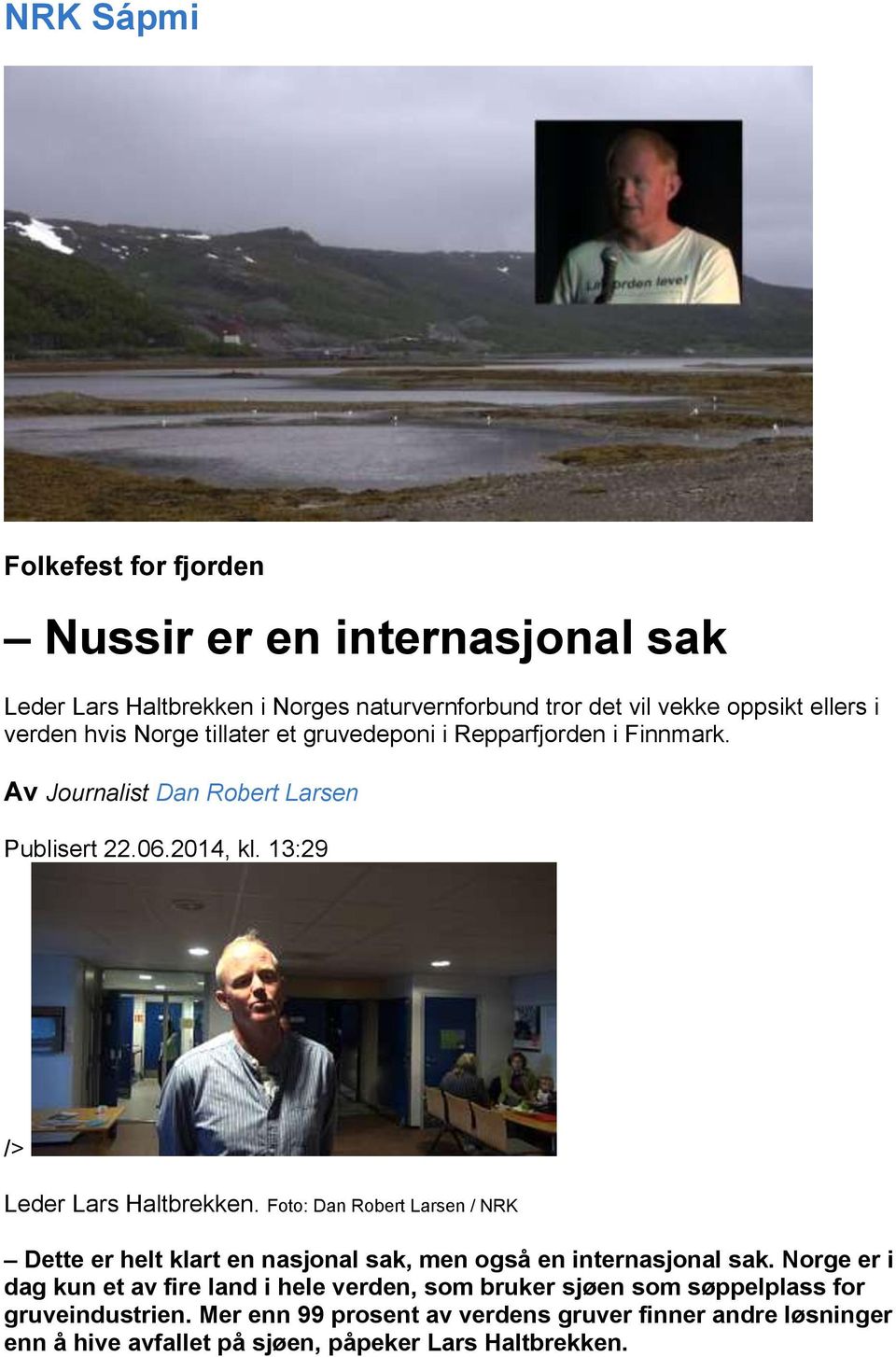 Foto: Dan Robert Larsen / NRK Dette er helt klart en nasjonal sak, men også en internasjonal sak.